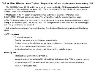 QPS for IPQs, IPDs and Inner Triplets. Preparation, IST and Hardware Commissioning 2009