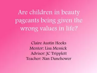Are children in beauty pageants being given the wrong values in life?