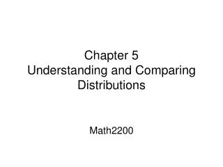 Chapter 5 Understanding and Comparing Distributions