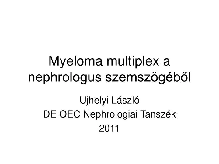 myeloma multiplex a nephrologus szemsz g b l