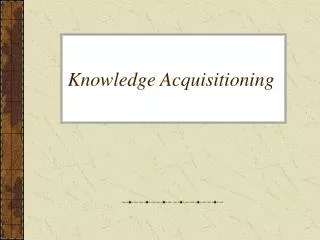 Knowledge Acquisitioning