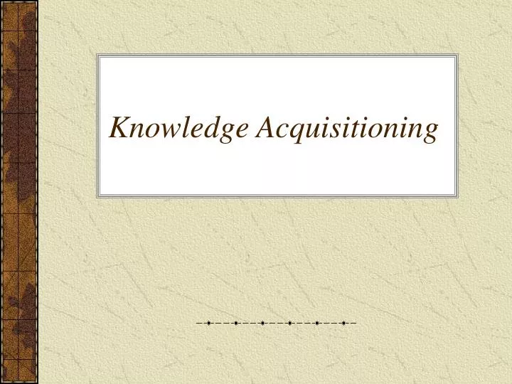 knowledge acquisitioning