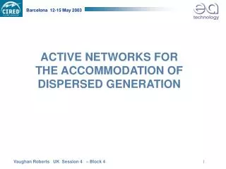 ACTIVE NETWORKS FOR THE ACCOMMODATION OF DISPERSED GENERATION