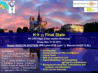 H ? ?? Final State 5th LHC Higgs Cross section Workshop Orsay, Nov. 21-22 2011