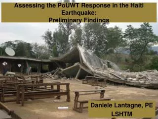 Assessing the PoUWT Response in the Haiti Earthquake: Preliminary Findings