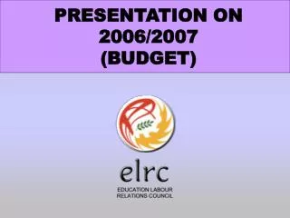 PRESENTATION ON 2006/2007 (BUDGET)