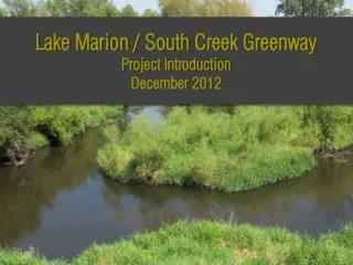 Lake Marion / South Creek Greenway Project Introduction December 2012