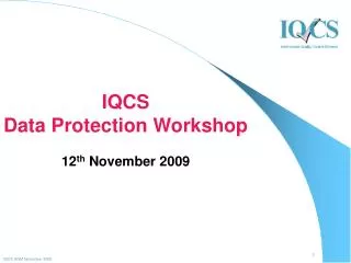 IQCS Data Protection Workshop 12 th November 2009