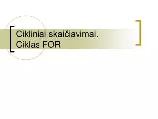 cikliniai skai iavimai ciklas for