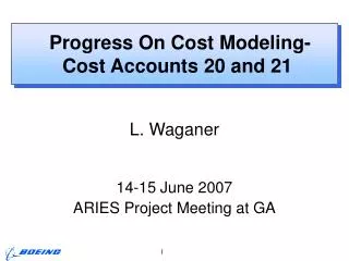 Progress On Cost Modeling- Cost Accounts 20 and 21