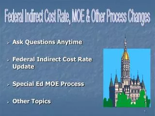Ask Questions Anytime Federal Indirect Cost Rate Update Special Ed MOE Process Other Topics