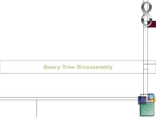 Query Tree Disassembly
