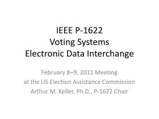 IEEE P-1622 Voting Systems Electronic Data Interchange