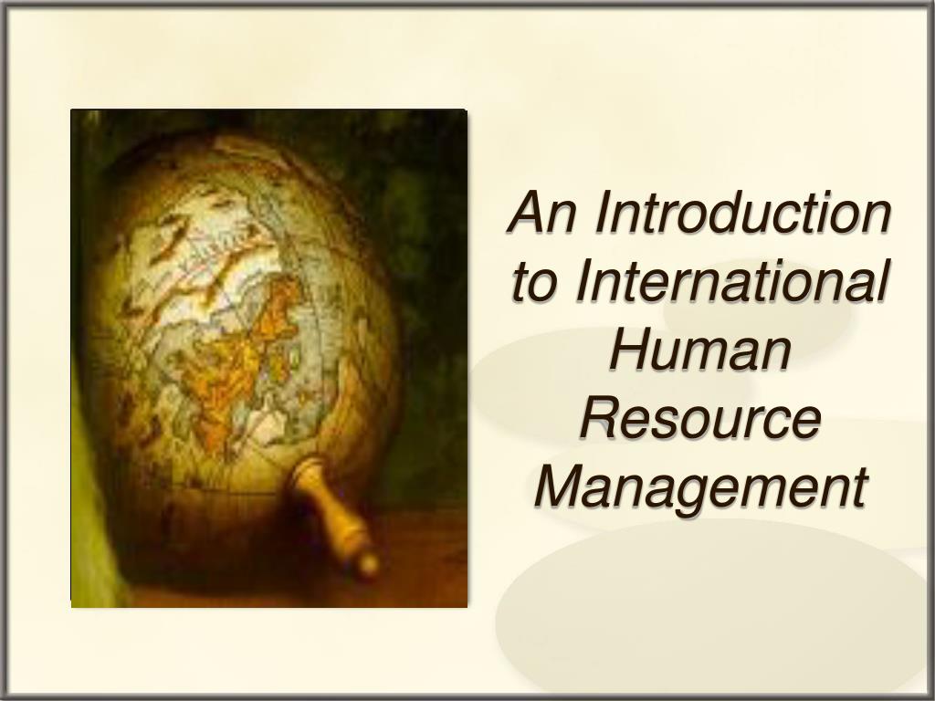 PPT - An Introduction to International Human Resource Management ...