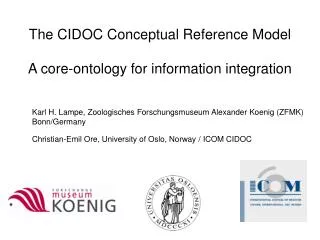 T he CIDOC Conceptual Reference Model A core-ontology for information integration