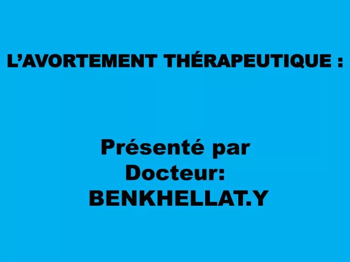 l avortement th rapeutique pr sent par docteur benkhellat y