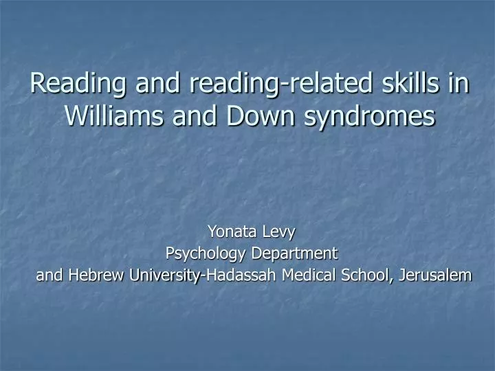 reading and reading related skills in williams and down syndromes