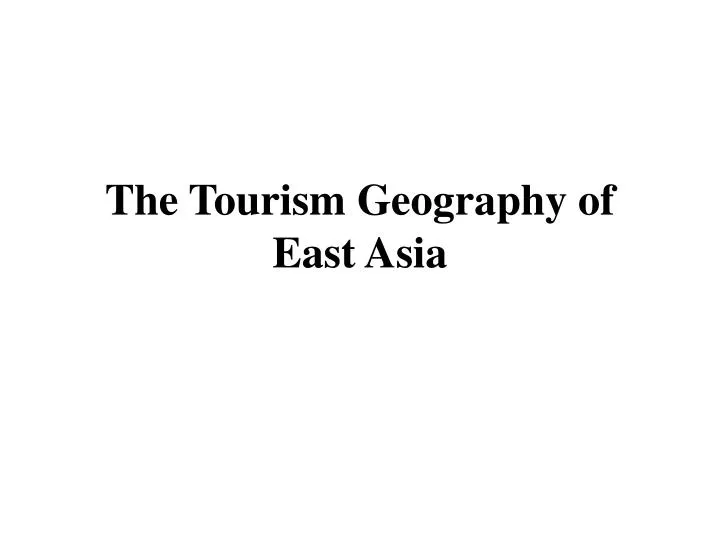 the tourism geography of east asia