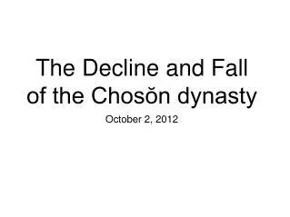 The Decline and Fall of the Chos?n dynasty
