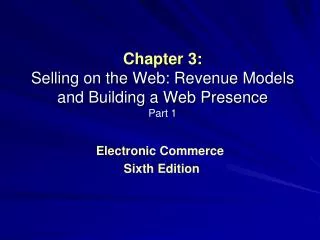 Chapter 3: Selling on the Web: Revenue Models and Building a Web Presence Part 1