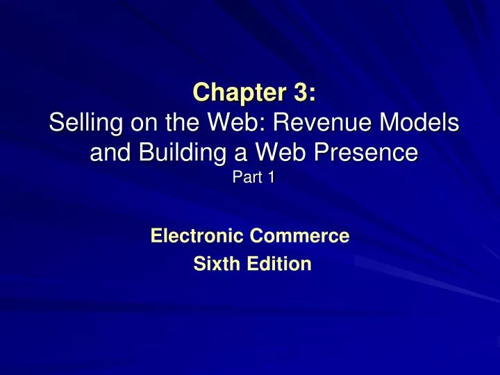 chapter 3 selling on the web revenue models and building a web presence part 1