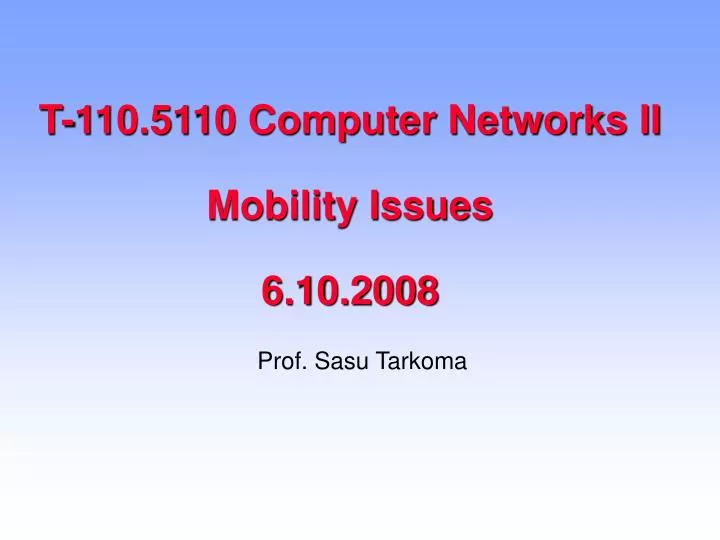 t 110 5110 computer networks ii mobility issues 6 10 2008