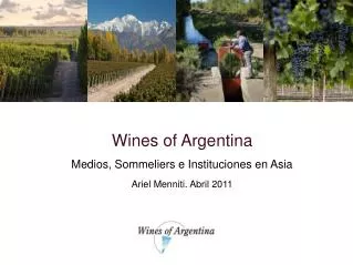 Wines of Argentina Medios, Sommeliers e Instituciones en Asia Ariel Menniti. Abril 2011