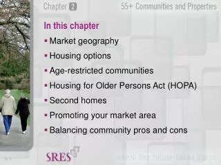 Market geography Housing options Age-restricted communities Housing for Older Persons Act (HOPA)