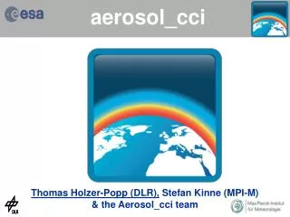Thomas Holzer-Popp (DLR), Stefan Kinne (MPI-M) &amp; the Aerosol_cci team