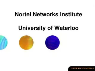 Nortel Networks Institute University of Waterloo