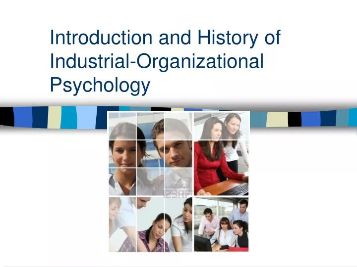 introduction and history of industrial organizational psychology