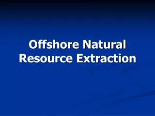 Offshore Natural Resource Extraction