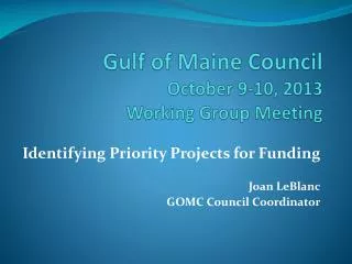 Gulf of Maine Council October 9-10, 2013 Working Group Meeting