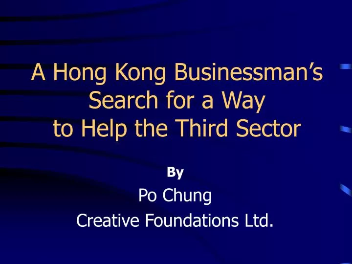 a hong kong businessman s search for a way to help the third sector