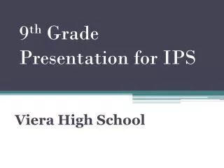 9 th Grade Presentation for IPS
