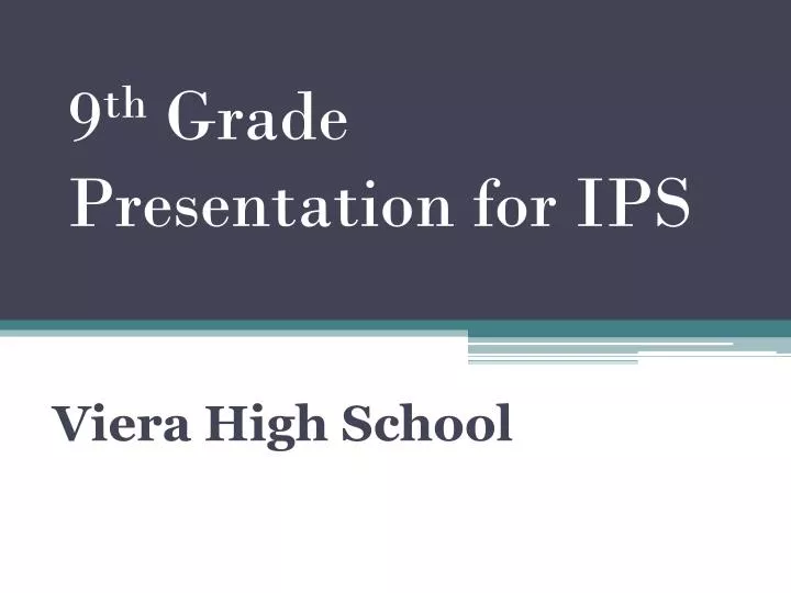 9 th grade presentation for ips