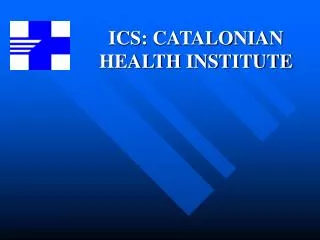 ICS: CATALONIAN HEALTH INSTITUTE