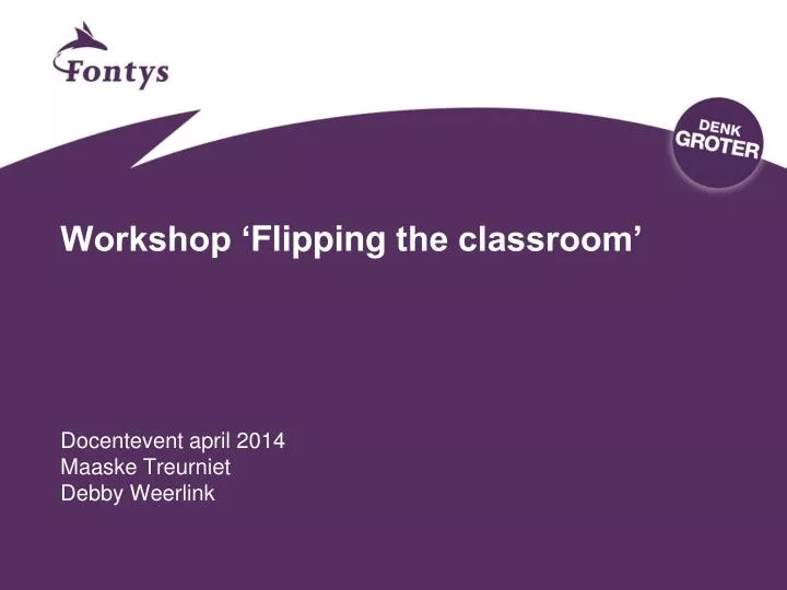 workshop flipping the classroom docentevent april 2014 maaske treurniet debby weerlink