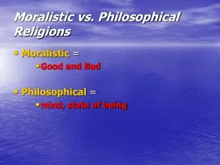 Moralistic vs. Philosophical Religions