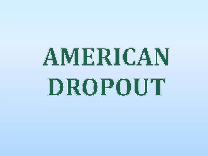 american dropout