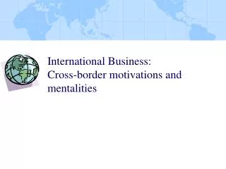 International Business: Cross-border motivations and mentalities
