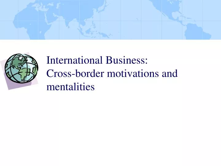 international business cross border motivations and mentalities