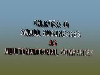 CHAPTER 10 SMALL BUSINESSES AS MULTINATIONAL COMPANIES