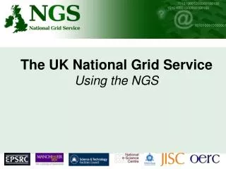 The UK National Grid Service Using the NGS