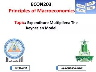 ECON203 Principles of Macroeconomics Topic : Expenditure Multipliers: The Keynesian Model