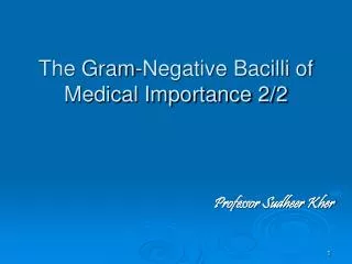 The Gram-Negative Bacilli of Medical Importance 2/2