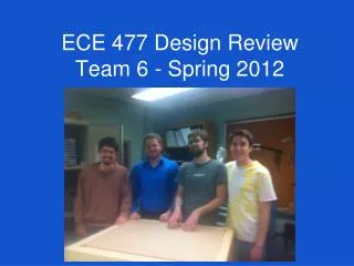 ECE 477 Design Review Team 6 - Spring 2012