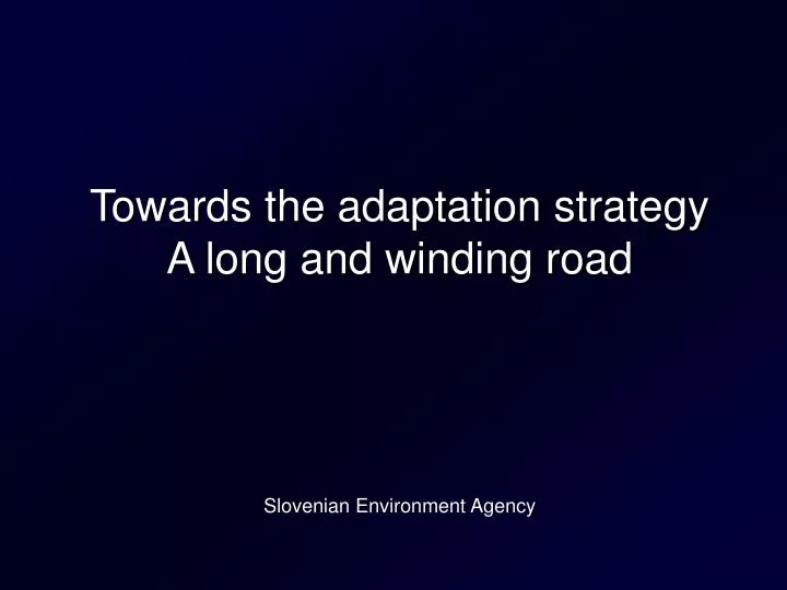 towards the adaptation strategy a long and winding road slovenian environment agency