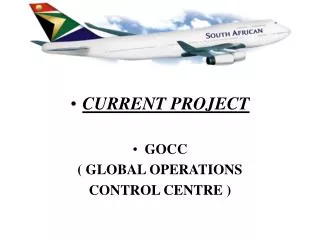 CURRENT PROJECT GOCC ( GLOBAL OPERATIONS CONTROL CENTRE )