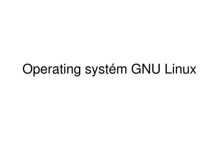 operating syst m gnu linux